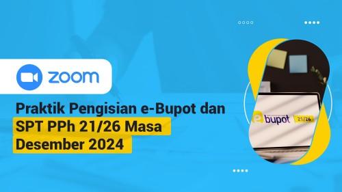 Praktik Pengisian e-Bupot dan SPT PPh 21/26 Masa Desember 2024