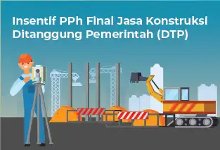 Insentif PPh Final Jasa Konstruksi DTP